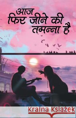 Aaj Phir Jeene Ki Tamanna Hai Jagbandhu Mandal 9789395697613 Redgrab Books Pvt Ltd - książka