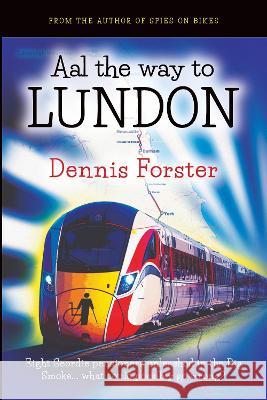 Aal the way to Lundon Dennis Forster 9781914195181 Consilience Media - książka