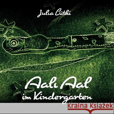 Aali Aal im Kindergarten: Ein Buch für die Migrationsarbeit in Kindergarten und Schule Lüthi, Julia 9783861968061 Papierfresserchens Mtm-Verlag - książka