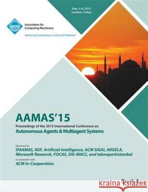 AAMAS 15 International Conference on Autonomous Agents and Multi Agent Solutions Vol 2 Aamas Conference Committee 9781450337700 ACM - książka