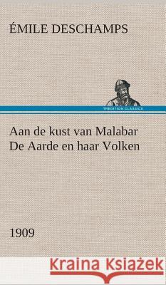 Aan de kust van Malabar De Aarde en haar Volken, 1909 Émile DesChamps 9783849541774 tredition GmbH - książka