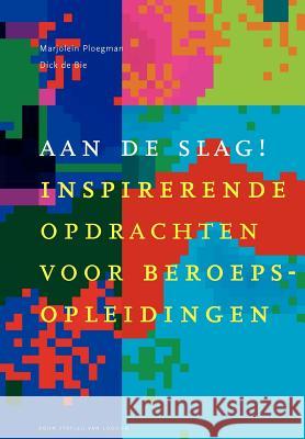 Aan de Slag: Inspirerende Opdrachten Voor Beroepsopleidingen Bdf Advies Marjolein Ploegman 9789031347346 Springer - książka