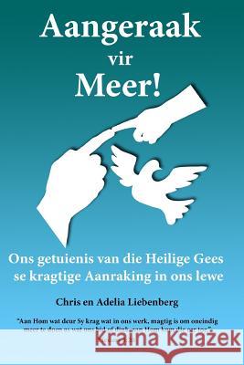 Aangeraak vir Meer!: Werking van die Heilige Gees Liebenberg, Chris 9781535020435 Createspace Independent Publishing Platform - książka