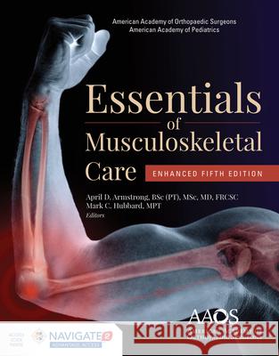 AAOS Essentials of Musculoskeletal Care: Enhanced Edition Aaos                                     April Armstrong Mark C. Hubbard 9781284166859 Jones & Bartlett Publishers - książka
