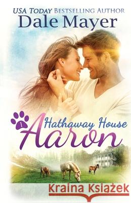 Aaron: A Hathaway House Heartwarming Romance Dale Mayer 9781773361475 Valley Publishing Ltd. - książka