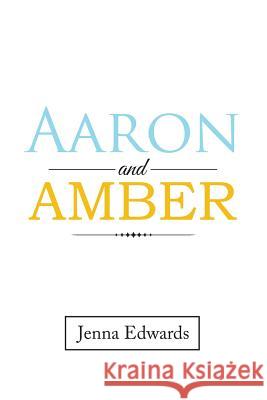 Aaron and Amber Jenna Edwards 9781543478990 Xlibris Us - książka