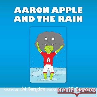 Aaron Apple and the Rain JM Carydice 9781291231816 Lulu.com - książka