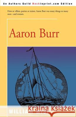Aaron Burr William Wise 9780595196302 Backinprint.com - książka