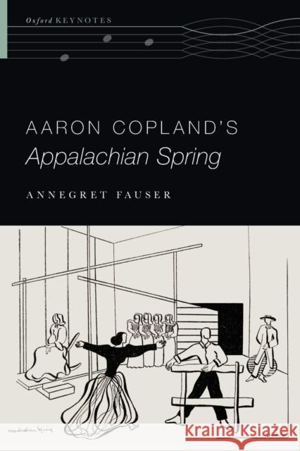 Aaron Copland's Appalachian Spring Annegret Fauser 9780190646875 Oxford University Press, USA - książka