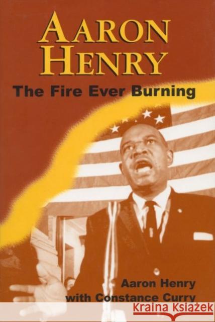 Aaron Henry: The Fire Ever Burning Aaron Henry Constance Curry John Dittmer 9781496820297 University Press of Mississippi - książka