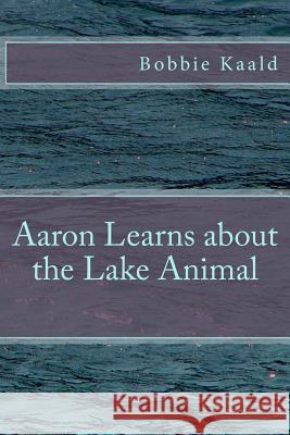 Aaron Learns about the Lake Animal Bobbie Kaald 9781515314622 Createspace - książka