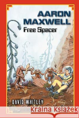 Aaron Maxwell: Free Spacer Whitley, David 9780985365004 Mindstir Media - książka