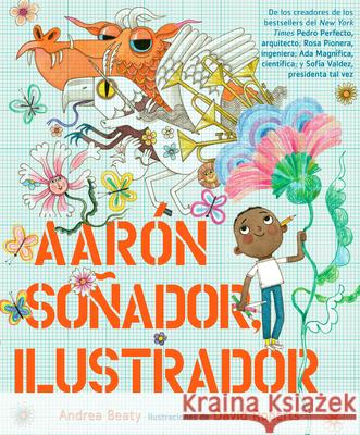 Aarón Soñador, Ilustrador = Aaron Slater, Illustrator Beaty, Andrea 9781644734438 Beascoa - książka