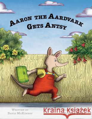 Aaron the Aardvark Gets Antsy David McKinney Hannah Lollman 9780692428016 Not Avail - książka