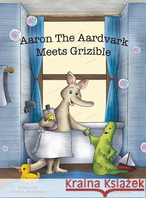 Aaron the Aardvark Meets Grizible David B. McKinney Hannah Tuohy 9780692863251 David B. McKinney - książka