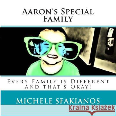 Aaron's Special Family: Every Family is Different and that's Okay! Sfakianos, Michele 9780996068727 Open Pages Publishing LLC - książka