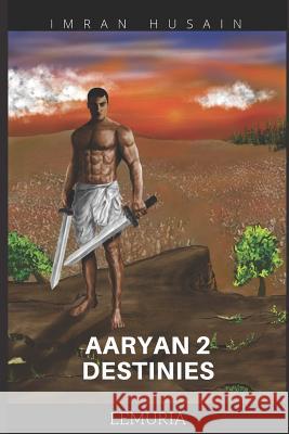 Aaryan 2 Destinies...: Lemuria Imran Husain 9781977016911 Independently Published - książka