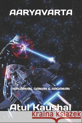 Aaryavarta: Nirgaman, Gaman & Aagaman Kaushal, Atul 9798746697288 Independently published - książka