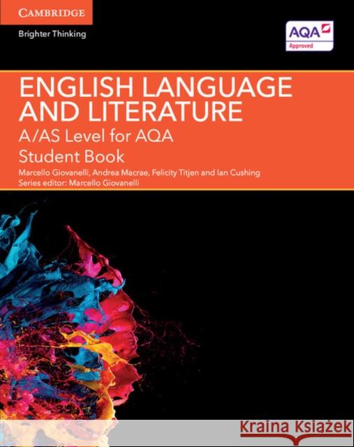 A/AS Level English Language and Literature for AQA Student Book Marcello Giovanelli, Andrea Macrae, Felicity Titjen, Ian Cushing, Marcello Giovanelli 9781107465664 Cambridge University Press - książka