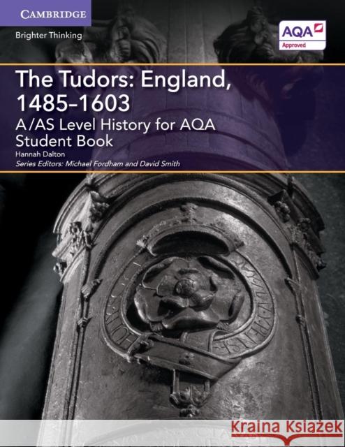 A/AS Level History for AQA The Tudors: England, 1485–1603 Student Book Hannah Dalton, Michael Fordham, David Smith 9781316504321 Cambridge University Press - książka