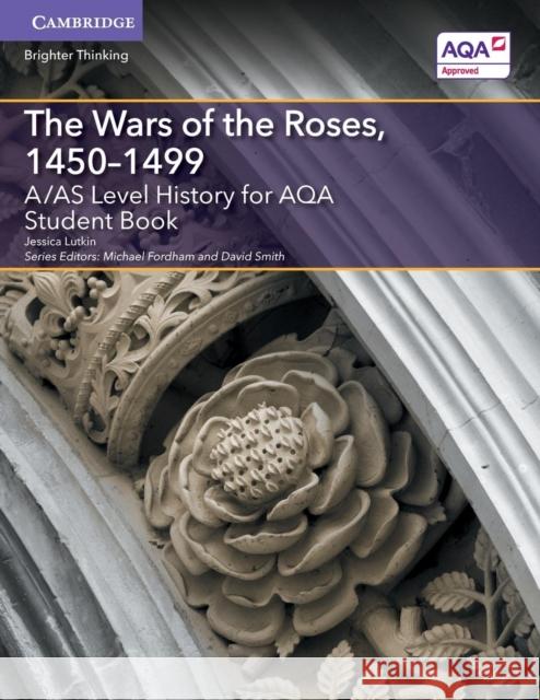 A/AS Level History for AQA The Wars of the Roses, 1450–1499 Student Book Jessica Lutkin, Michael Fordham, David Smith 9781316504376 Cambridge University Press - książka