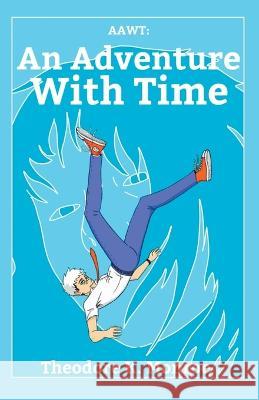 Aawt: An Adventure With Time Theodore K Monroe   9798223501985 Theodore K. Monroe - książka