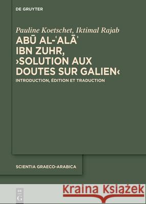 Abū Al-ʿalāʾ Ibn Zuhr, >Solution Aux Doutes Sur Galien: Introduction, ?dition Et Traduction Pauline Koetschet Iktimal Rajab 9783119148412 de Gruyter - książka