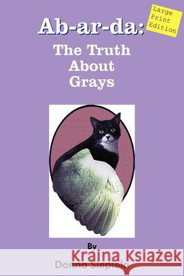 Ab-ar-da: The Truth About Grays Siepiela, Donna 9781418411190 Authorhouse - książka