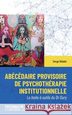Ab?c?daire provisoire de psychoth?rapie institutionelle: La boite ? outils du Dr Oury Didelet Serge                            9782343242064 Editions L'Harmattan - książka