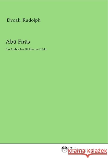 Abû Firâs : Ein Arabischer Dichter und Held  9783968741048 MV-Literatur - książka