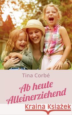 Ab heute Alleinerziehend Tina Corbe 9783739221427 Books on Demand - książka