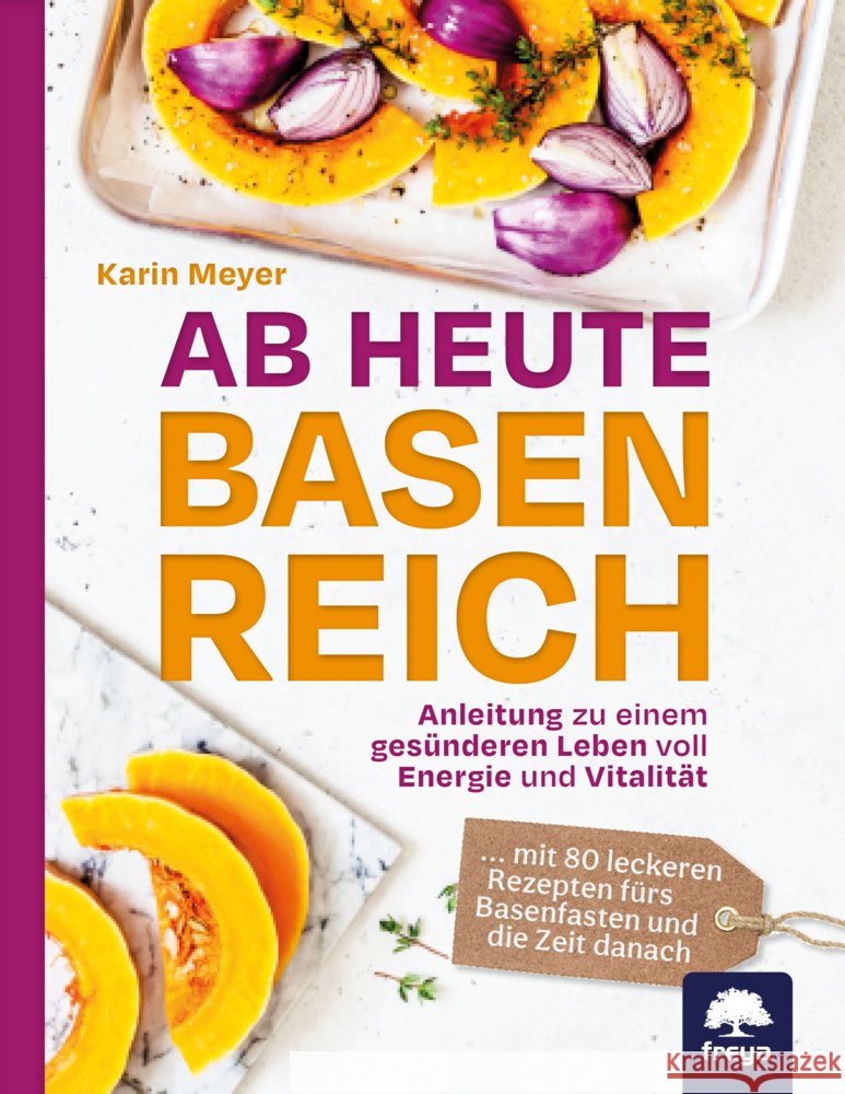 Ab heute basenreich Meyer, Karin 9783990254318 Freya - książka