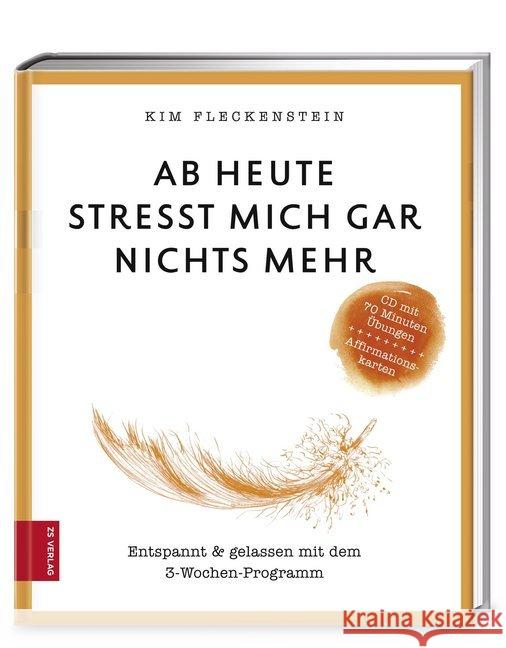 Ab heute stresst mich gar nichts mehr, m. Audio-CD : Entspannt & gelassen mit dem 3-Wochen-Programm. CD mit 70 Minuten Übungen. Affirmationskarten zum Heraustrennen Fleckenstein, Kim 9783898835459 Zabert Sandmann - książka