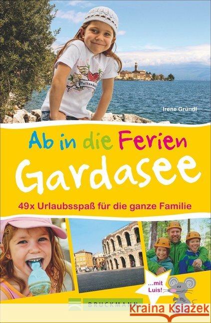 Ab in die Ferien - Gardasee mit Verona : 49x Urlaubsspaß für die ganze Familie Gründl, Irene 9783734302848 Bruckmann - książka