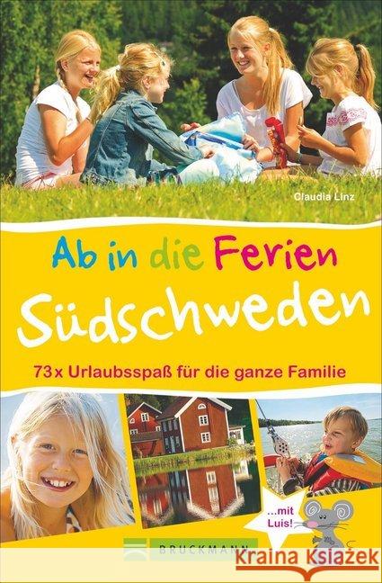 Ab in die Ferien - Südschweden : 73 x Urlaubsspaß für die ganze Familie Linz, Claudia 9783734308239 Bruckmann - książka