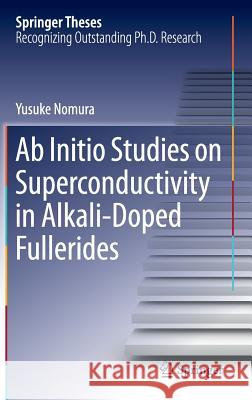 AB Initio Studies on Superconductivity in Alkali-Doped Fullerides Nomura, Yusuke 9789811014413 Springer - książka