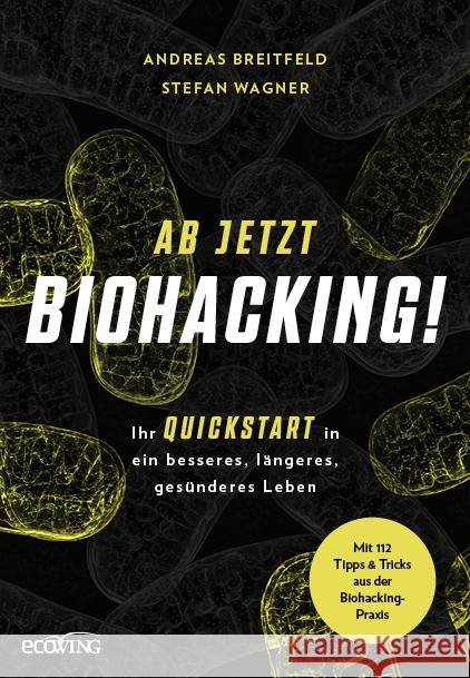 Ab jetzt Biohacking! Breitfeld, Andreas, Wagner, Stefan 9783711003232 EcoWing - książka