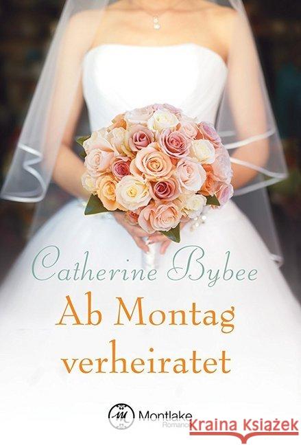 Ab Montag verheiratet Bybee, Catherine 9781477824603 Montlake Romance - książka