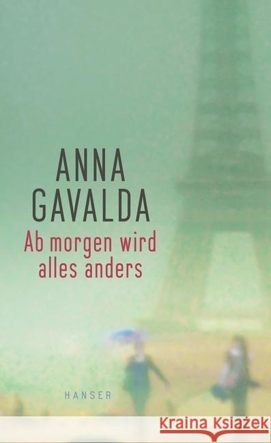 Ab morgen wird alles anders : Erzählungen Gavalda, Anna 9783446250499 Hanser - książka