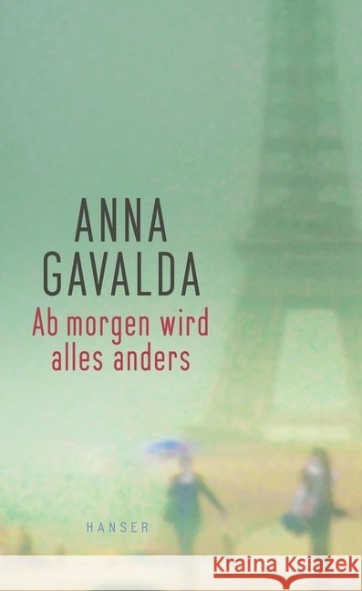 Ab morgen wird alles anders : Erzählungen Gavalda, Anna 9783446250499 Hanser - książka