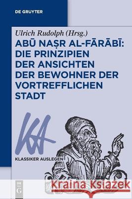 Abū Naṣr Al-Fārābī: Die Prinzipien Der Ansichten Der Bewohner Der Vortrefflichen Stadt Rudolph, Ulrich 9783110534061 de Gruyter - książka