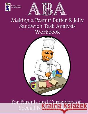 ABA Making a Peanut Butter & Jelly Sandwich Task Analysis Workbook Sarah Leanna Academics 9781727027075 Createspace Independent Publishing Platform - książka