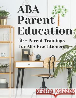 ABA Parent Education and Training Aba Parent Education 9798573038841 Independently Published - książka