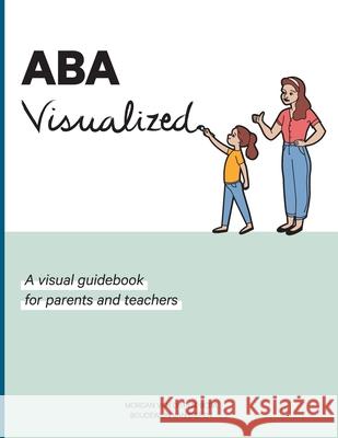 ABA Visualized: A visual guidebook for parents and teachers Morgan Va Boudewijn Va 9780578472324 Studio Van Diepen - książka