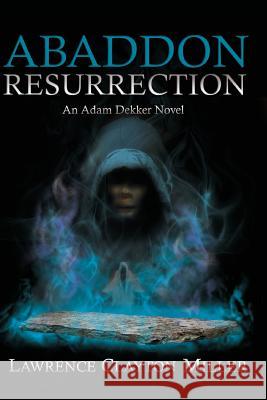 Abaddon Resurrection: An Adam Dekker Novel Lawrence Miller 9780983943594 Sunset Media Group - książka