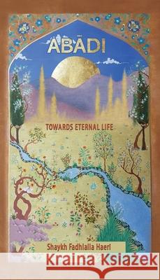Abadi: Preparing for Eternal Life Shaykh Fadhlalla Haeri 9781776490189 Zahra Publications - książka
