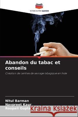 Abandon du tabac et conseils Nitul Barman Navpreet Kaur Roopali Gupta 9786206209812 Editions Notre Savoir - książka