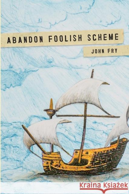 Abandon Foolish Scheme: Deathly encounters that you won't find in bestsellers about dying John Fry 9780578235066 Leslie Fry - książka