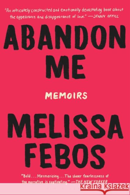 Abandon Me: Memoirs Melissa Febos 9781632866585 Bloomsbury Publishing Plc - książka