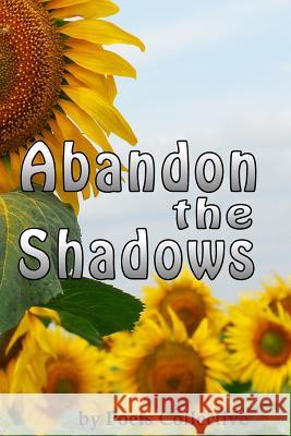 Abandon the Shadows: An Outpouring of Optional Optimism Poets Collective Mary Boren Toni Christman 9781506136479 Createspace - książka